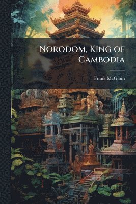 bokomslag Norodom, King of Cambodia