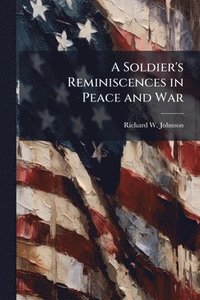 bokomslag A Soldier's Reminiscences in Peace and War