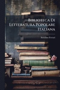 bokomslag Biblioteca Di Letteratura Popolare Italiana