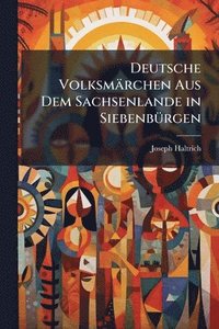 bokomslag Deutsche Volksmärchen Aus Dem Sachsenlande in SiebenbÃ1/4rgen