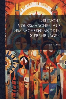 bokomslag Deutsche Volksmärchen Aus Dem Sachsenlande in SiebenbÃ1/4rgen