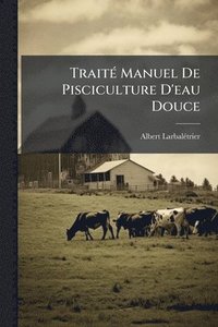bokomslag TraitÃ(c) Manuel De Pisciculture D'eau Douce