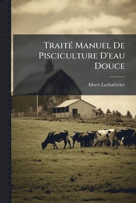 bokomslag TraitÃ(c) Manuel De Pisciculture D'eau Douce