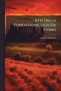bokomslag Atti Della Fondazione Ugo Da Como