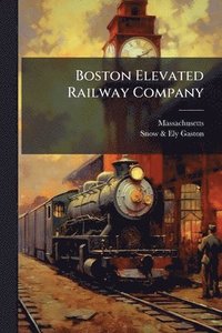 bokomslag Boston Elevated Railway Company