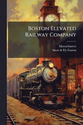 bokomslag Boston Elevated Railway Company