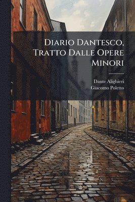 Diario Dantesco, Tratto Dalle Opere Minori
