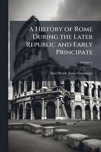 bokomslag History of Rome During the Later Republic and Early Principate