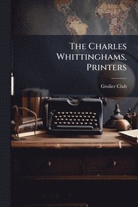 bokomslag Charles Whittinghams, Printers