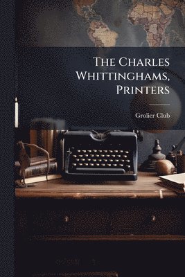 bokomslag Charles Whittinghams, Printers
