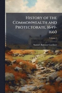 bokomslag History of the Commonwealth and Protectorate, 1649-1660