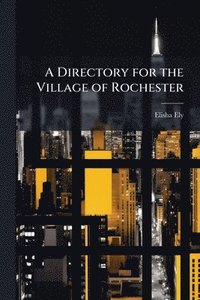bokomslag A Directory for the Village of Rochester