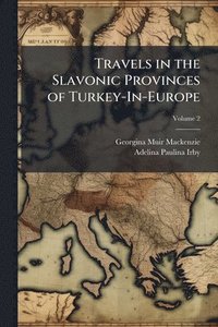 bokomslag Travels in the Slavonic Provinces of Turkey-In-Europe