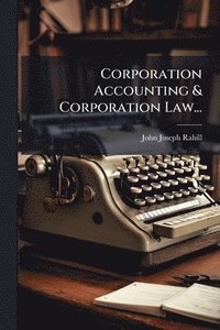 bokomslag Corporation Accounting & Corporation Law...