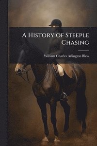 bokomslag History of Steeple Chasing