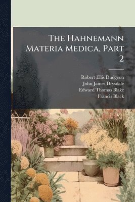 Robert Ellis Dudgeon, John James Drysdale, Edward Thomas Blake - Hahnemann Materia Medica, Part 2, Häftad