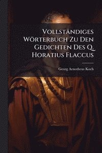 bokomslag Vollständiges Wörterbuch Zu Den Gedichten Des Q. Horatius Flaccus