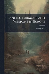 bokomslag Ancient Armour and Weapons in Europe
