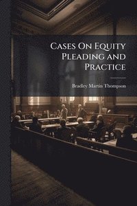bokomslag Cases On Equity Pleading and Practice