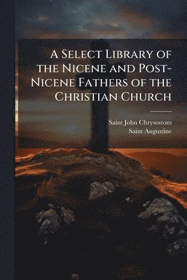 Select Library of the Nicene and Post-Nicene Fathers of the Christian Church