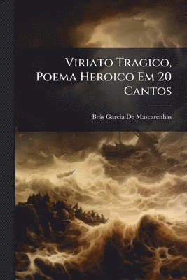 bokomslag Viriato Tragico, Poema Heroico Em 20 Cantos