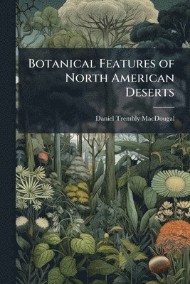 bokomslag Botanical Features of North American Deserts