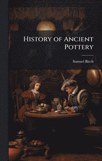 bokomslag History of Ancient Pottery
