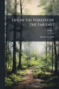 bokomslag Life in the Forests of the Far East