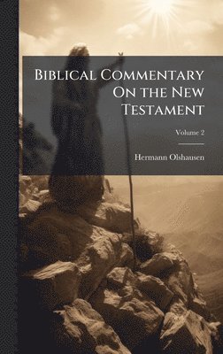 Hermann Olshausen - Biblical Commentary On the New Testament, Inbunden