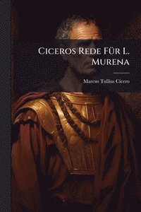 bokomslag Ciceros Rede FÃ1/4r L. Murena