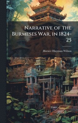 bokomslag Narrative of the Burmeses War, in 1824-25