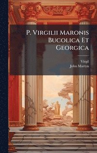 bokomslag P. Virgilii Maronis Bucolica Et Georgica