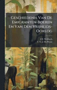 bokomslag Geschiedenis Van De Emigranten-Boeren En Van Den Vrijheids-Oorlog