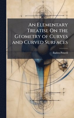 Baden Powell - Elementary Treatise On the Geometry of Curves and Curved Surfaces, Inbunden
