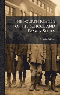 bokomslag Fourth Reader of the School and Family Series