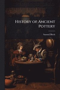 bokomslag History of Ancient Pottery