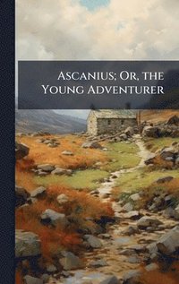 bokomslag Ascanius; Or, the Young Adventurer