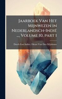 bokomslag Jaarboek Van Het Mijnwezen in Nederlandsch-Indië ..., Volume 10, part 1