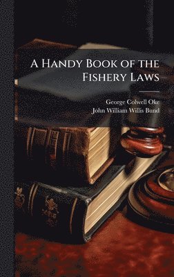 bokomslag A Handy Book of the Fishery Laws