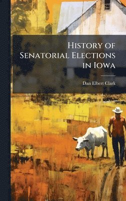 bokomslag History of Senatorial Elections in Iowa