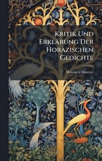 bokomslag Kritik Und Erklärung Der Horazischen Gedichte