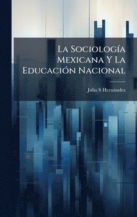 bokomslag La SociologÃ-a Mexicana Y La EducaciÃ3n Nacional
