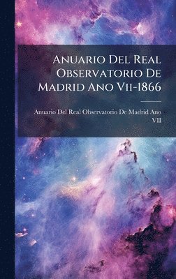 bokomslag Anuario Del Real Observatorio De Madrid Ano Vii-1866