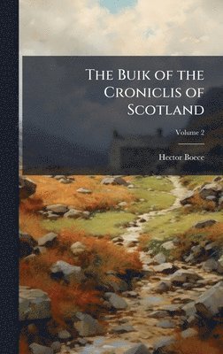 bokomslag The Buik of the Croniclis of Scotland