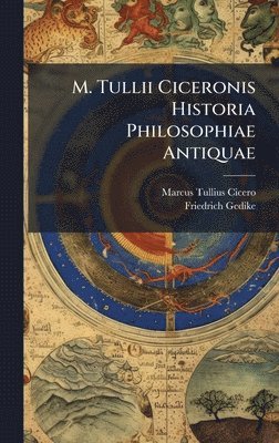 M. Tullii Ciceronis Historia Philosophiae Antiquae