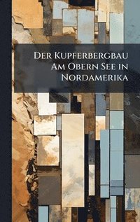 bokomslag Kupferbergbau Am Obern See in Nordamerika