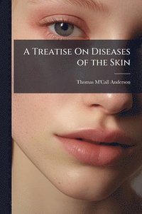 bokomslag Treatise On Diseases of the Skin