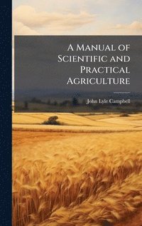 bokomslag Manual of Scientific and Practical Agriculture