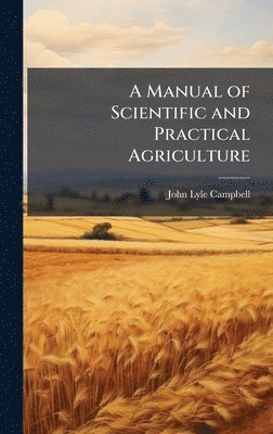 bokomslag Manual of Scientific and Practical Agriculture