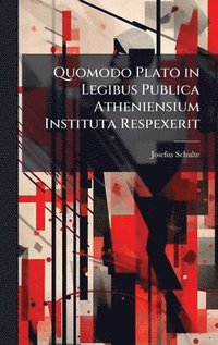 bokomslag Quomodo Plato in Legibus Publica Atheniensium Instituta Respexerit